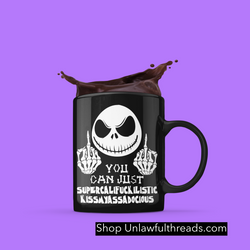 Jack says You can Just Supercalifuckilistic kissmyassadocious skull coffee mug 15 ounce