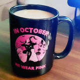 In October we wear Pink  shirt or mug 15 oz.