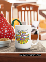 be good do good see good coffee mug 15 ounces