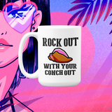Rock Out with your Conch out 15 oz. mugs and classic cotton shirts available men and women cuts