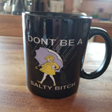 Don't Be A Salty B*tch mugs and Totes and shirts and tanks