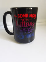 F Bomb Mom with Tattoos pretty eyes and thick thighs coffee mug 15oz Mug