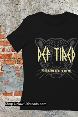 DEF TIRED pour some coffee on me cotton shirts male and female sizes available