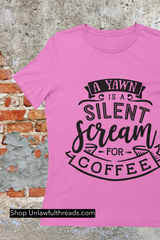 A Yawn is a Silent Scream for Coffee classic cotton shirts male and female sizes available