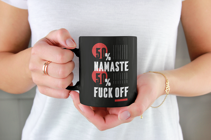 50% namaste 50% F*ck off coffee mug 15 ounces  black or white