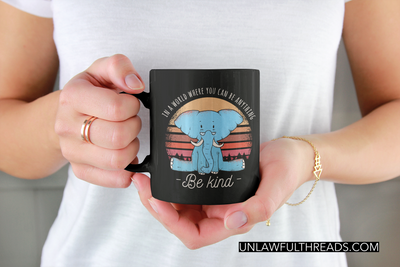 In a World where you can Be Anything, BE KIND  15oz. coffee mug black
