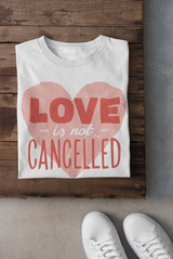 Love is not Cancelled ~ shirts and mugs available