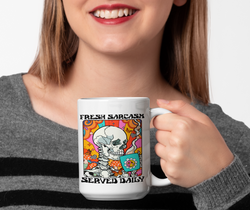 Fresh Sarcasm Served Daily  15 ounce ceramic mug