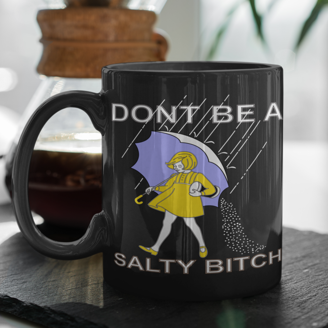 Don't Be A Salty B*tch mugs and Totes and shirts and tanks
