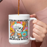 Fresh Sarcasm Served Daily  15 ounce ceramic mug