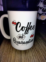 A coffee mug that says coffee and quarantine