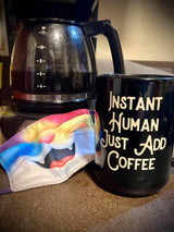 Instant Human Just Add Coffee shirt OR mug 15 oz.