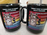 Things I have in common with a raccoon 15 oz. mug coffee mug (male and female raccoons)