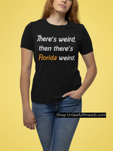 There's weird and then there's Florida Weird Shirt or coffee mug 15 ounces of pleasure