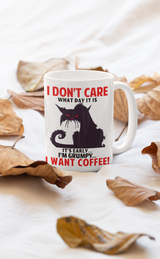 I don't care what day it is 15 oz. mug