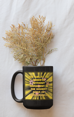 The ability to Observe without judgement is the highest form of intelligence coffee mug