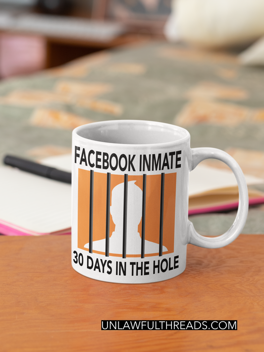 FACEBOOK INMATE  30 DAYS IN THE HOLE 15 ounce coffee mug