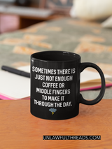 Sometimes there is just not enough coffee or middle fingers to make it through the day coffee mug 15 ounces