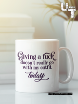 Giving a Fuck doesn't really go with my outfit today 15 oz. coffee mug