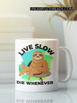 Live Slow Die Whenever sloth coffee mug 15 ounces