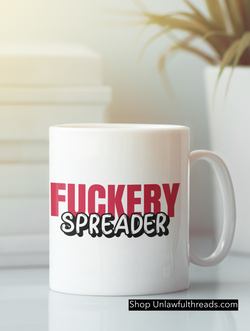 Fuckery Spreader coffee mug 15 ounces