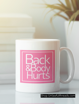 Back & Body Hurts coffee mug 15 ounces.