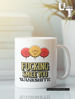 Fucking Smile you Wankshite ceramic coffee mug 15 ounce