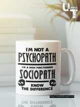 I'm not a Psychopath I'm a high functioning Sociopath Know the difference 15 ounce coffee mug
