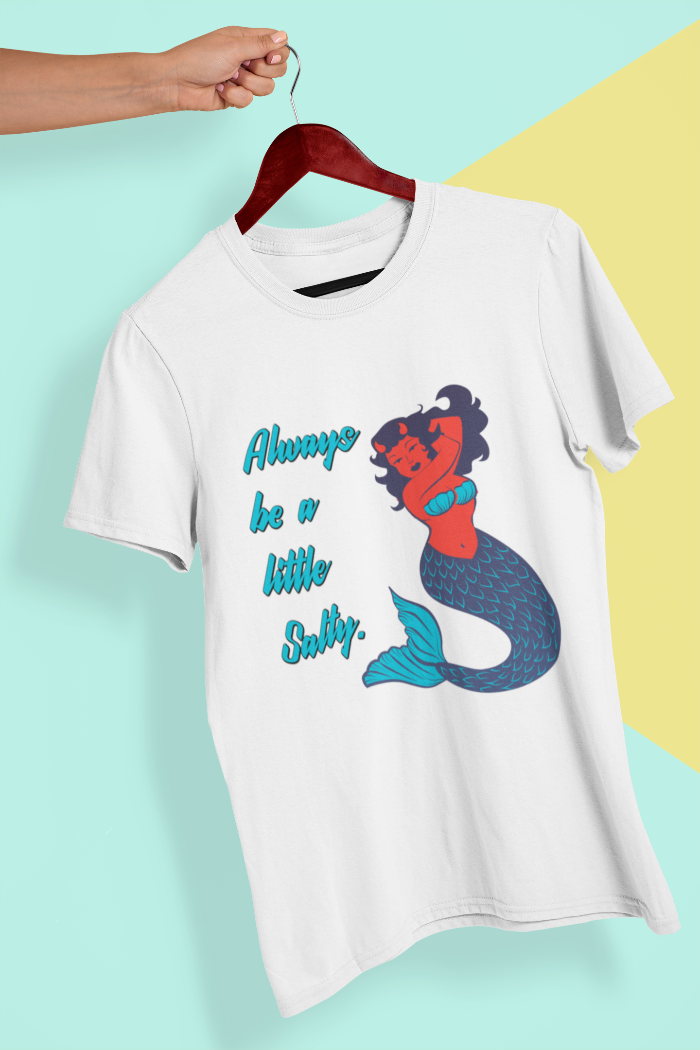 Always Be A Little Salty mermaid 15 oz. mugs and classic cotton shirts available men and women cuts