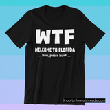 WTF Welcome to Florida  Now, please leave  classic cotton shirts male and female fits