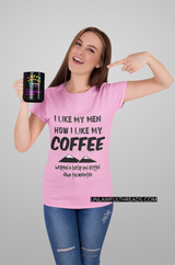 I like my Coffee How I like My men, wrapped in burlap and dragged down the mountain women's shirts and coffee mug 15 ounces