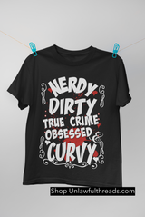 Nerdy Dirty True Crime Obsessed & Curvy classic cotton shirts men/women cuts black
