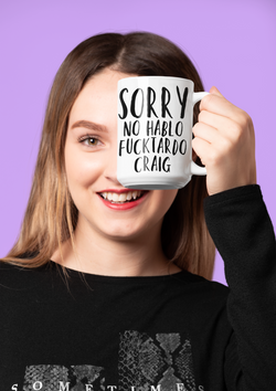 Sorry no hablo fucktardo Craig 15oz Ceramic Mug