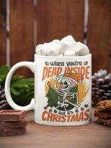 When You're Dead Inside But it's Christmas shirts or mugs