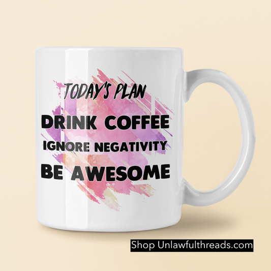Today's plan drink coffee avoid negativity be awesome coffee mug 15oz Ceramic Mug