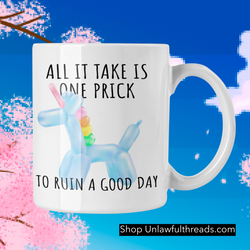 All it takes is just one prick 15 ounce ceramic mug
