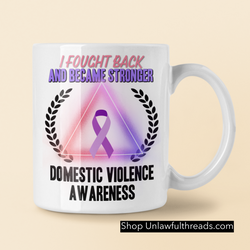 I Fought Back and became Stronger 15 ounce ceramic coffee mug of Domestic Violence Awareness