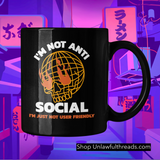 I'm not anti social  I'm just not user friendly 15 ounce ceramic mug