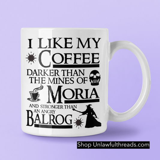 I Like my Coffee darker than the mines of Moria and stronger than an Angry Balrog 15 ounce coffee mug