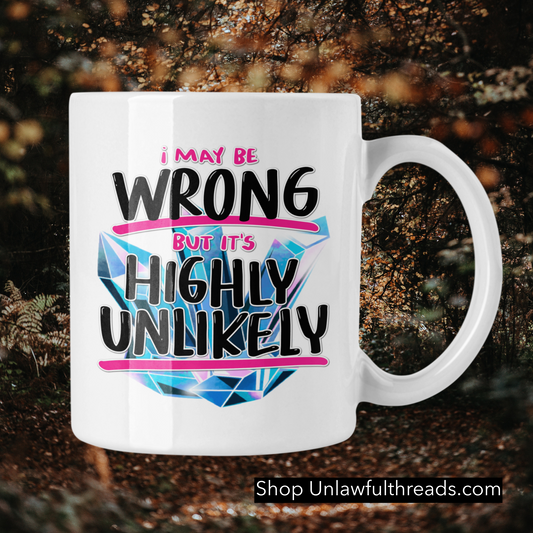 I may be Wrong but it's Highly Unlikely crystal edition 15 ounce ceramic mug
