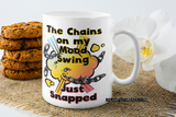 The chains on My Mood swing Just Snapped  15 ounce coffee mug