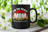 I'm the Crazy Mom everyone warned you about  15oz. mugs and shirts available