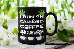 I run on Cannabis Coffee and Cusswords Sweet Leaf edition coffee mug 15 ounces