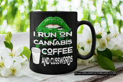 I run on Cannabis Coffee and Cusswords  lips edition coffee mug 15 ounces