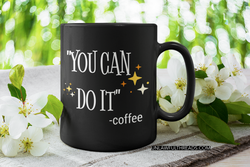 You can do it!  coffee mug 15oz Ceramic Mug