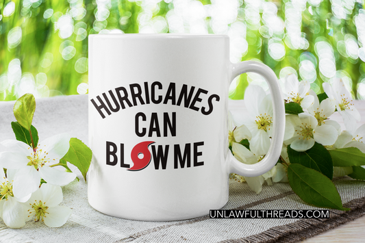 Hurricanes Can Blow Me shirts and 15 ounce mugs available