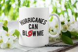 Hurricanes Can Blow Me shirts and 15 ounce mugs available