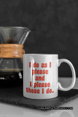 I do as I please and I please those I do. 15 ounce ceramic coffee mug
