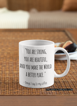 Things I say to my coffee    15oz Ceramic Mug