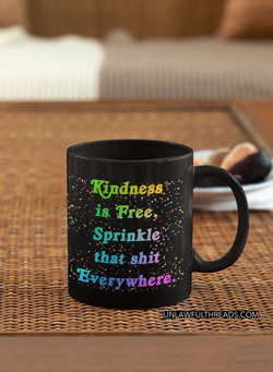 Kindness is Free, sprinkle that shit on everything coffee mug    15oz Ceramic Mug
